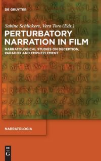 Perturbatory Narration in Film:  Narratological Studies on Deception, Paradox and Empuzzlement