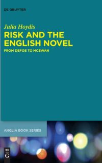 Risk and the English Novel:  From Defoe to McEwan