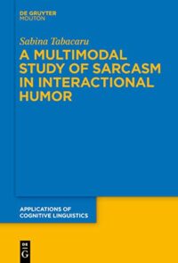 A Multimodal Study of Sarcasm in Interactional Humor: