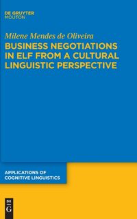 Business Negotiations in ELF from a Cultural Linguistic Perspective: