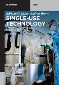 Single-Use Technology:  A Practical Guide to Design and Implementation