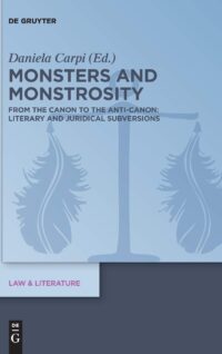 Monsters and Monstrosity:  From the Canon to the Anti-Canon: Literary and Juridical Subversions
