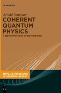 Coherent Quantum Physics:  A Reinterpretation of the Tradition