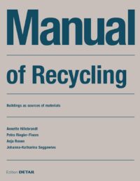 Manual of Recycling:  Geb?ude als Materialressource / Buildings as sources of materials