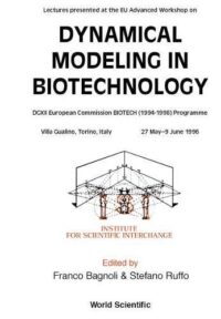 Dynamical Modeling in Biotechnology – Lectures Presented At the Eu Advanced Workshop
