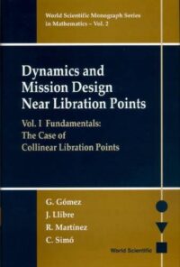 Dynamics and Mission Design Near Libration Points – Vol I: Fundamentals: The Case of Collinear Libration Points