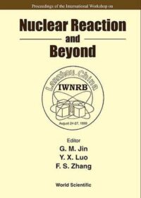 Nuclear Reaction and Beyond – Proceedings of the International Workshop