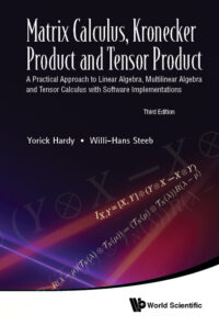 Matrix Calculus, Kronecker Product and Tensor Product: A Practical Approach to Linear Algebra, Multilinear Algebra and Tensor Calculus with Software Implementations (3rd Edition)