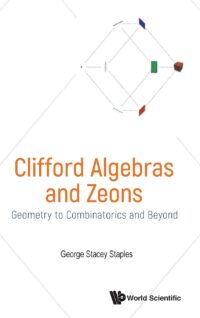 Clifford Algebras and Zeons: Geometry to Combinatorics and Beyond