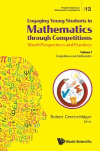 Engaging Young Students in Mathematics Through Competitions – World Perspectives and Practices: Volume I – Competition-Ready Mathematics
