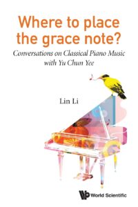 Where to Place the Grace Note?: Conversations on Classical Piano Music with Yu Chun Yee