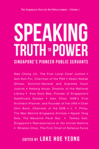 Speaking Truth to Power: Singapore’s Pioneer Public Servants
