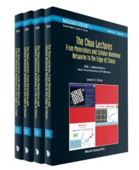 Chua Lectures, The: From Memristors and Cellular Nonlinear Networks to the Edge of Chaos (In 4 Volumes)