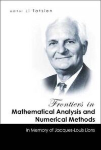 Frontiers in Mathematical Analysis and Numerical Methods: in Memory of Jacques-Louis Lions