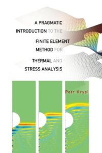 A Pragmatic Introduction to the Finite Element Method for Thermal and Stress Analysis: with the Matlab Toolkit Sofea