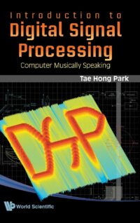 Introduction to Digital Signal Processing: Computer Musically Speaking