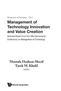 Management of Technology Innovation and Value Creation – Selected Papers From the 16Th International Conference on Management of Technology