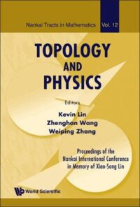 Topology and Physics – Proceedings of the Nankai International Conference in Memory of Xiao-Song Lin