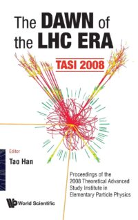 The Dawn of the Lhc Era (Tasi 2008) – Proceedings of the 2008 Theoretical Advanced Study Institute in Elementary Particle Physics