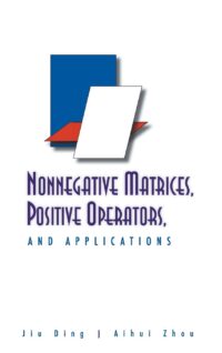 Nonnegative Matrices, Positive Operators, and Applications