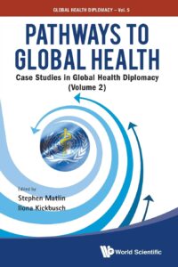 Pathways to Global Health: Case Studies in Global Health Diplomacy – Volume 2