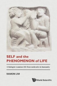 Self and the Phenomenon of Life: A Biologist Examines Life From Molecules to Humanity