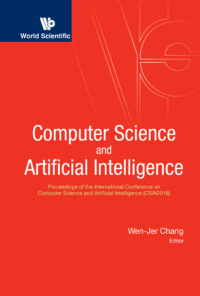 Computer Science and Artificial Intelligence – Proceedings of the International Conference on Computer Science and Artificial Intelligence (Csai2016)