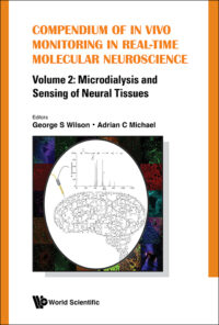 Compendium of in Vivo Monitoring in Real-Time Molecular Neuroscience – Volume 2: Microdialysis and Sensing of Neural Tissues