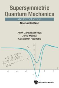 Supersymmetric Quantum Mechanics: An Introduction (2nd Edition)