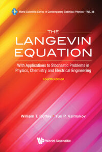 The Langevin Equation: with Applications to Stochastic Problems in Physics, Chemistry and Electrical Engineering (4th Edition)