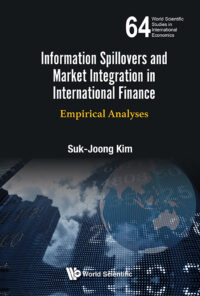 Information Spillovers and Market Integration in International Finance: Empirical Analyses
