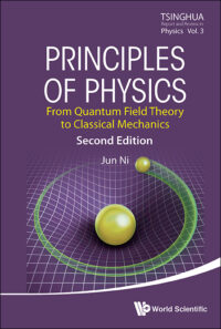 Principles of Physics: From Quantum Field Theory to Classical Mechanics (2nd Edition)