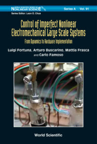 Control of Imperfect Nonlinear Electromechanical Large Scale Systems: From Dynamics to Hardware Implementation