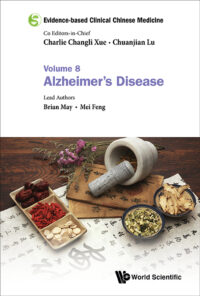 Evidence-Based Clinical Chinese Medicine – Volume 8: Alzheimer’s Disease