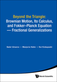 Beyond the Triangle: Brownian Motion, Ito Calculus, and Fokker-Planck Equation – Fractional Generalizations