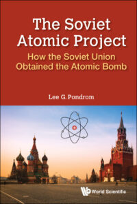 The Soviet Atomic Project: How the Soviet Union Obtained the Atomic Bomb