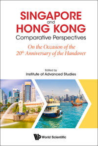 Singapore and Hong Kong: Comparative Perspectives on the 20th Anniversary of Hong Kong’s Handover to China