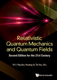 Relativistic Quantum Mechanics and Quantum Fields: 2nd Edition for the 21st Century