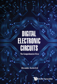 Digital Electronic Circuits – the Comprehensive View