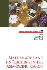 Mathematics and Its Teaching in the Asia-Pacific Region
