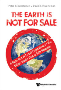 The Earth Is Not for Sale: A Path Out of Fossil Capitalism to the Other World That Is Still Possible