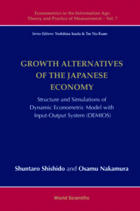 Growth Alternatives of the Japanese Economy: Structure and Simulations of Dynamic Econometric Model with Input-Output System (DEMIOS)