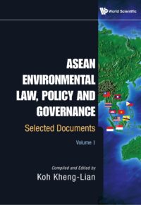 Asean Environmental Law, Policy and Governance: Selected Documents (Volume I)