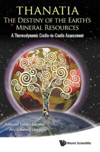 Thanatia: The Destiny of the Earth’s Mineral Resources – a Thermodynamic Cradle-To-Cradle Assessment
