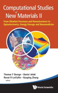 Computational Studies of New Materials Ii: From Ultrafast Processes and Nanostructures to Optoelectronics, Energy Storage and Nanomedicine
