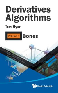 Derivatives Algorithms – Volume 1: Bones