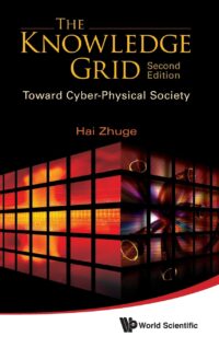 The Knowledge Grid: Toward Cyber-Physical Society (2nd Edition)