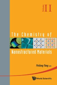 The Chemistry of Nanostructured Materials – Volume Ii