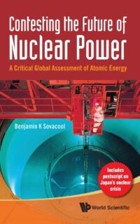 Contesting the Future of Nuclear Power: A Critical Global Assessment of Atomic Energy