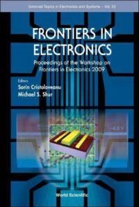 Frontiers in Electronics – Proceedings of the Workshop on Frontiers in Electronics 2009
